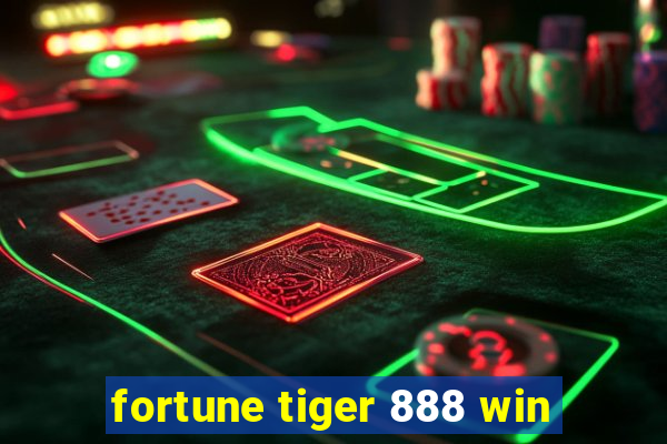 fortune tiger 888 win